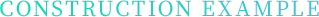 Construction example